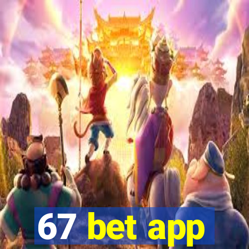 67 bet app