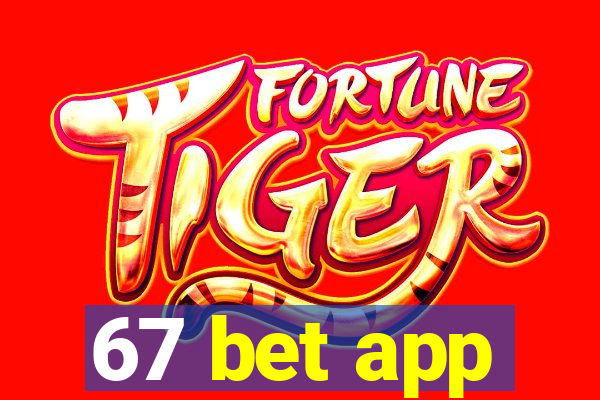 67 bet app