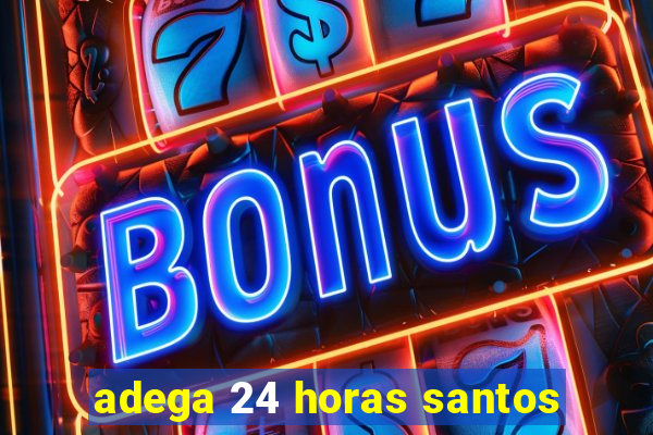 adega 24 horas santos