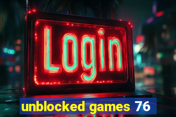 unblocked games 76