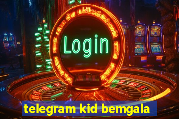 telegram kid bemgala