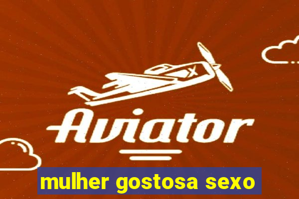 mulher gostosa sexo