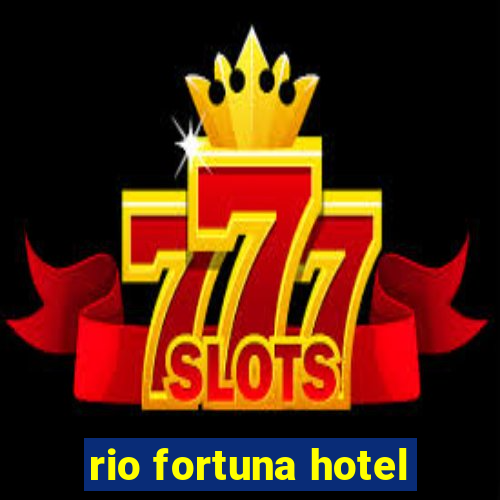 rio fortuna hotel