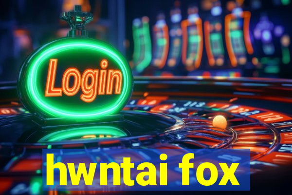 hwntai fox