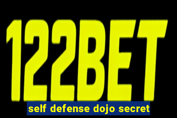 self defense dojo secret