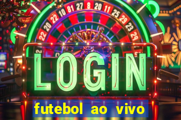 futebol ao vivo futebol muleke