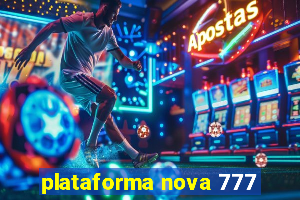 plataforma nova 777