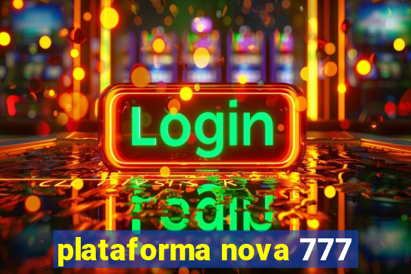 plataforma nova 777