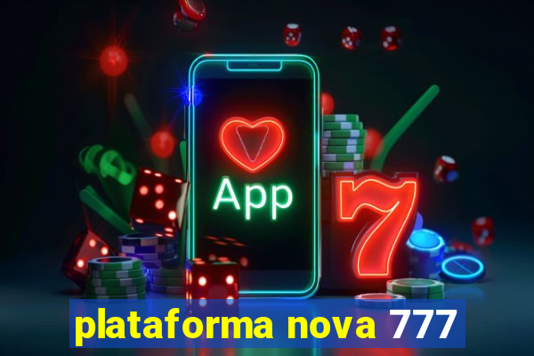 plataforma nova 777