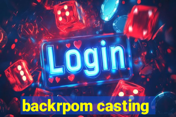 backrpom casting