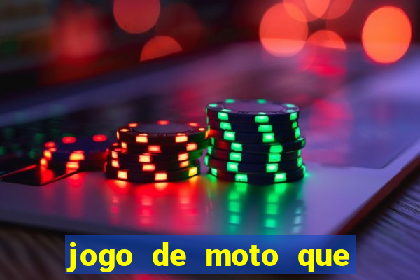 jogo de moto que da grau