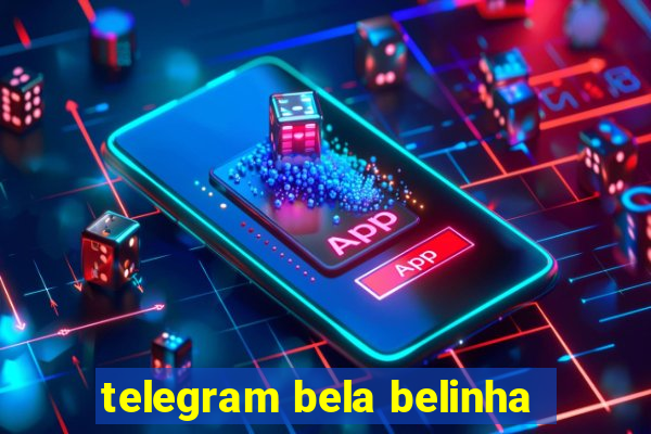 telegram bela belinha