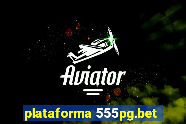 plataforma 555pg.bet