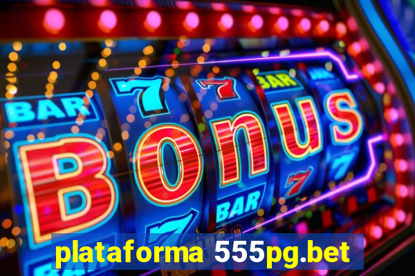 plataforma 555pg.bet