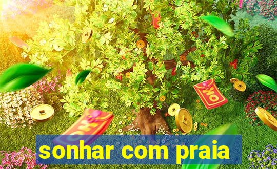 sonhar com praia