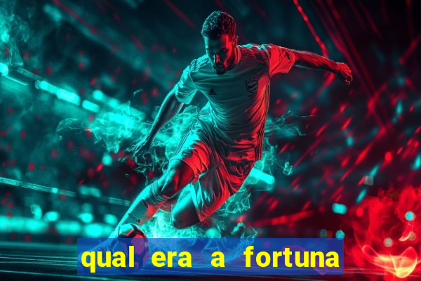 qual era a fortuna do beto carrero