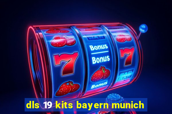 dls 19 kits bayern munich