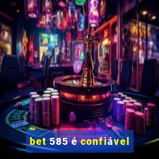 bet 585 é confiável