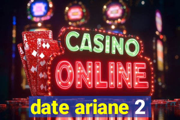 date ariane 2