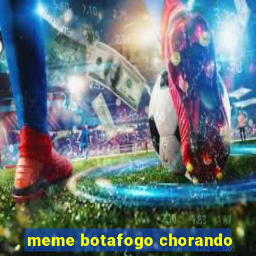 meme botafogo chorando