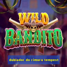 dublador do rimuru tempest