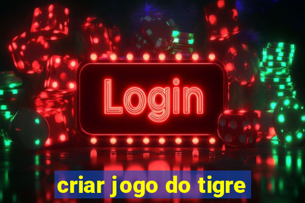 criar jogo do tigre