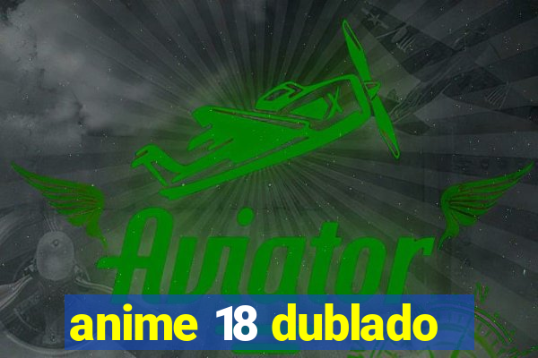 anime 18 dublado