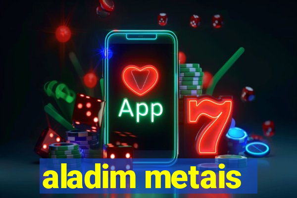 aladim metais