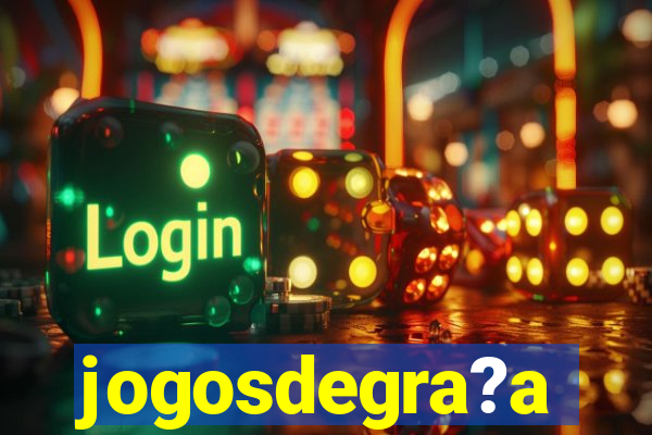 jogosdegra?a