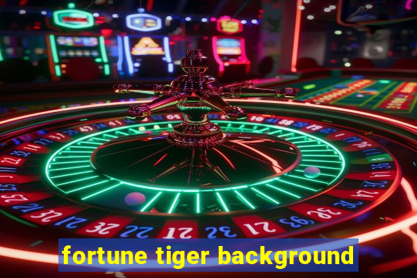 fortune tiger background