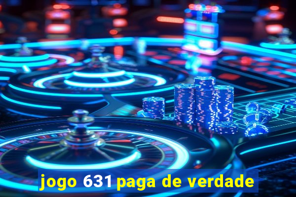 jogo 631 paga de verdade