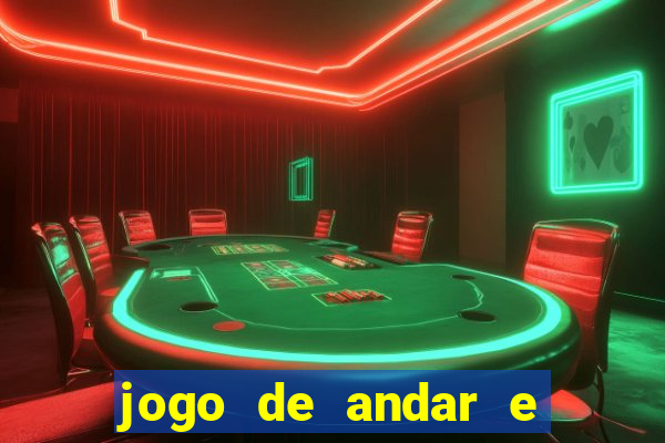 jogo de andar e ganhar dinheiro