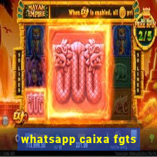 whatsapp caixa fgts