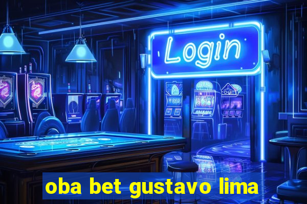 oba bet gustavo lima