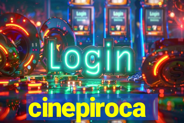 cinepiroca