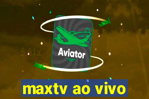 maxtv ao vivo