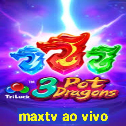 maxtv ao vivo