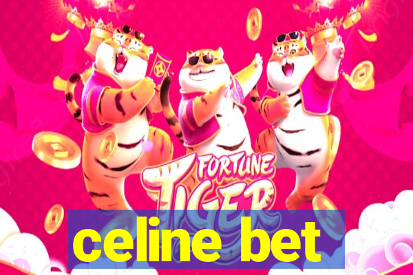 celine bet