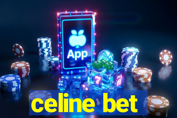 celine bet