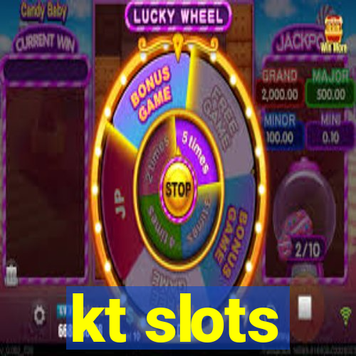 kt slots