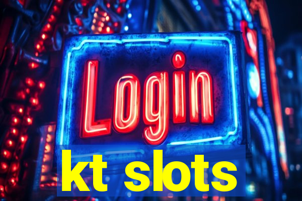 kt slots