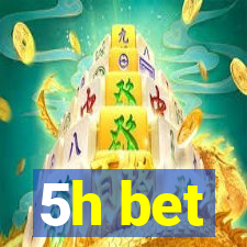 5h bet