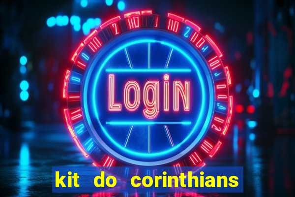 kit do corinthians dls 22