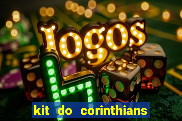 kit do corinthians dls 22