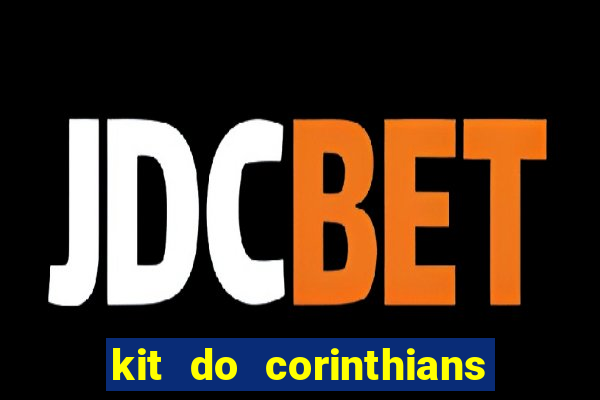 kit do corinthians dls 22