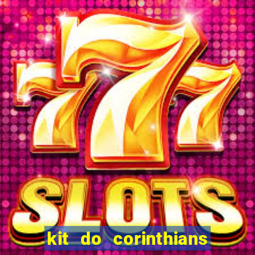 kit do corinthians dls 22