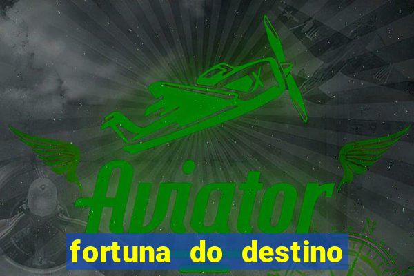 fortuna do destino fortuna do dentinho