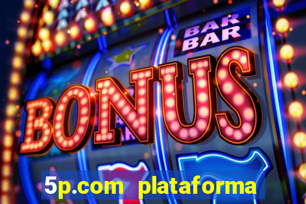 5p.com plataforma de jogos