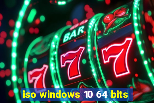 iso windows 10 64 bits