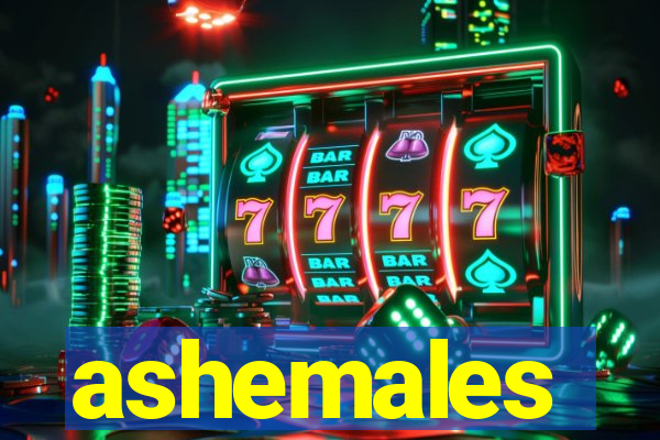 ashemales